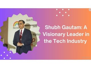 Shubh Gautam: A Visionary Leader in the Tech Industry